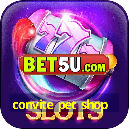 convite pet shop